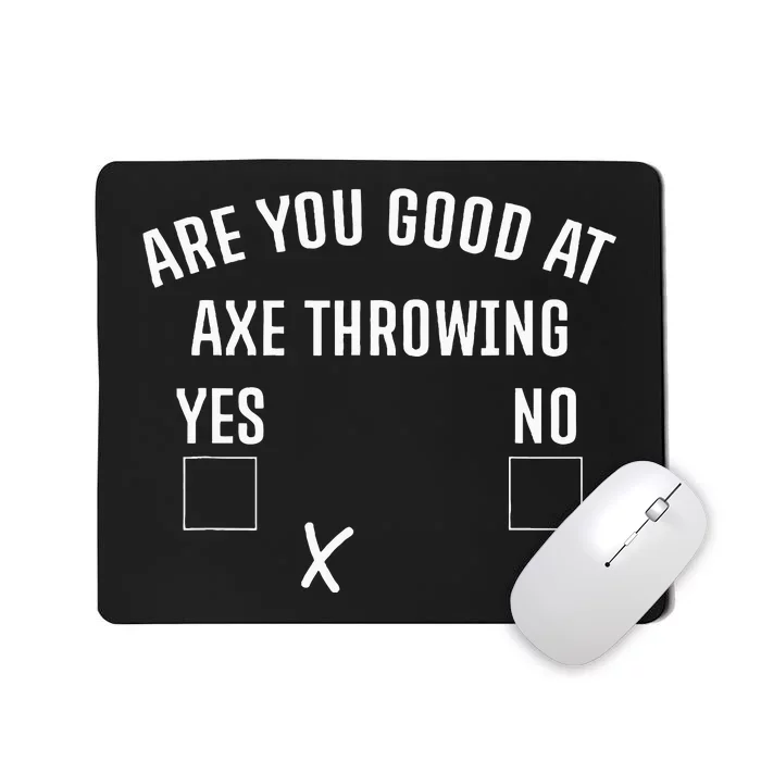 Are You Good At Axe Throwing Axe Launcher Mousepad