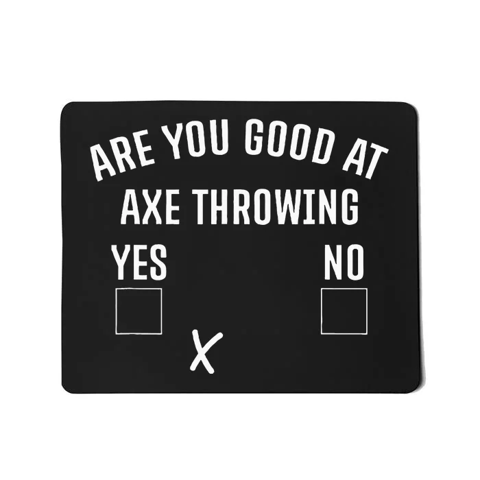 Are You Good At Axe Throwing Axe Launcher Mousepad