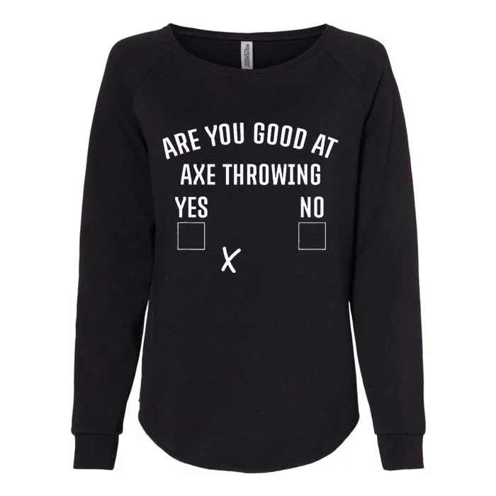 Are You Good At Axe Throwing Axe Launcher Womens California Wash Sweatshirt