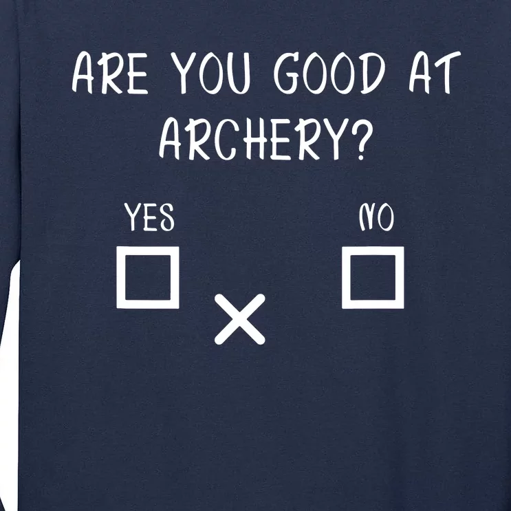 Are You Good At Archery Yes No Archery Joke Tall Long Sleeve T-Shirt