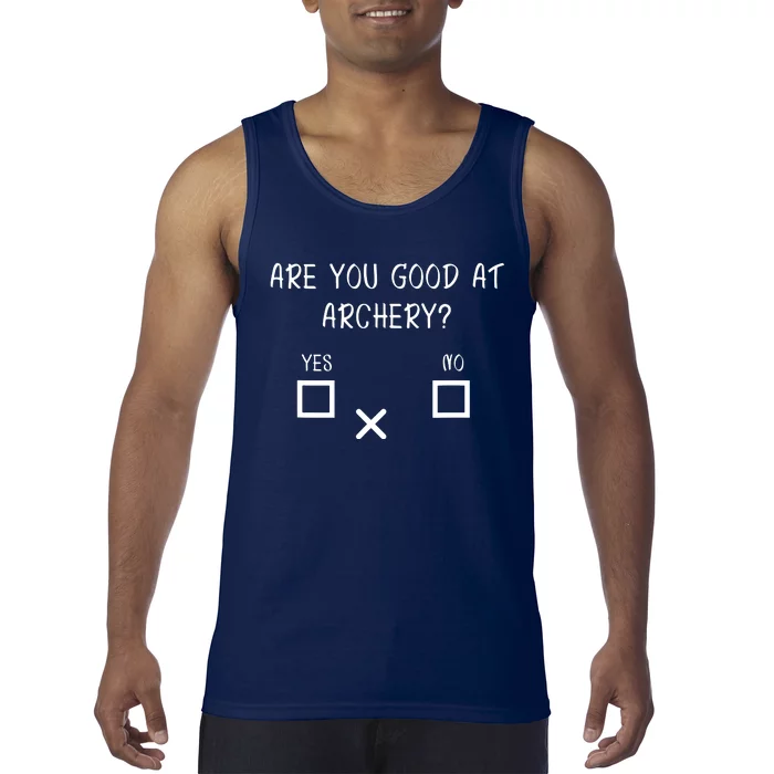 Are You Good At Archery Yes No Archery Joke Tank Top