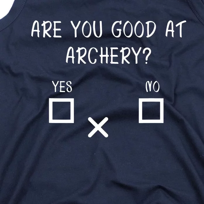 Are You Good At Archery Yes No Archery Joke Tank Top