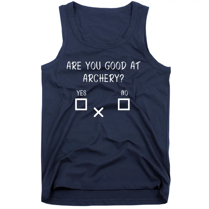 Are You Good At Archery Yes No Archery Joke Tank Top