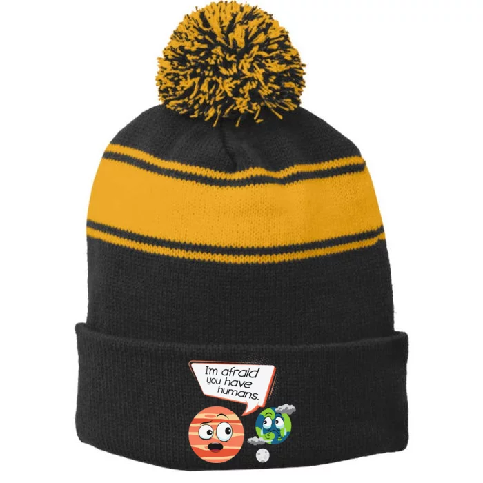 Afraid You Have Humans Environmental Protection Earth Day Stripe Pom Pom Beanie