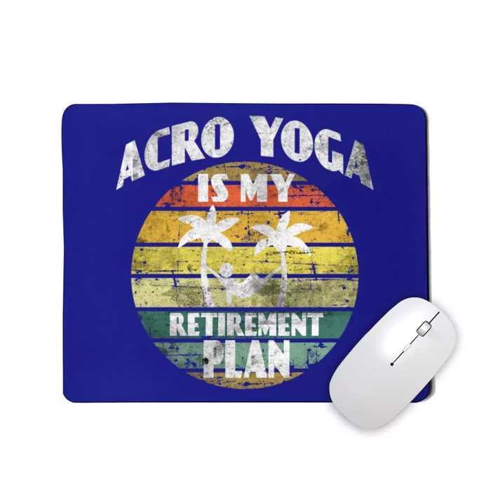 Acro Yoga Is My Retiret Plan Training Pranayama Joga Gift Mousepad