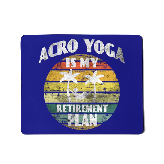 Acro Yoga Is My Retiret Plan Training Pranayama Joga Gift Mousepad