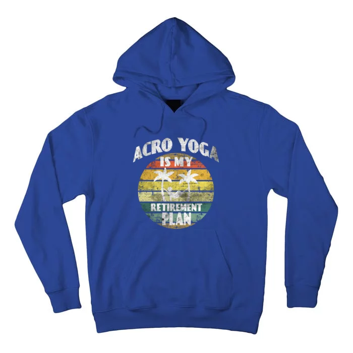 Acro Yoga Is My Retiret Plan Training Pranayama Joga Gift Tall Hoodie