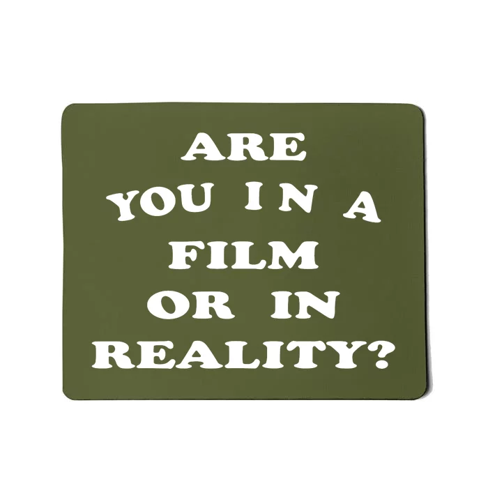 Are You In A Film Or In Reality? Mousepad