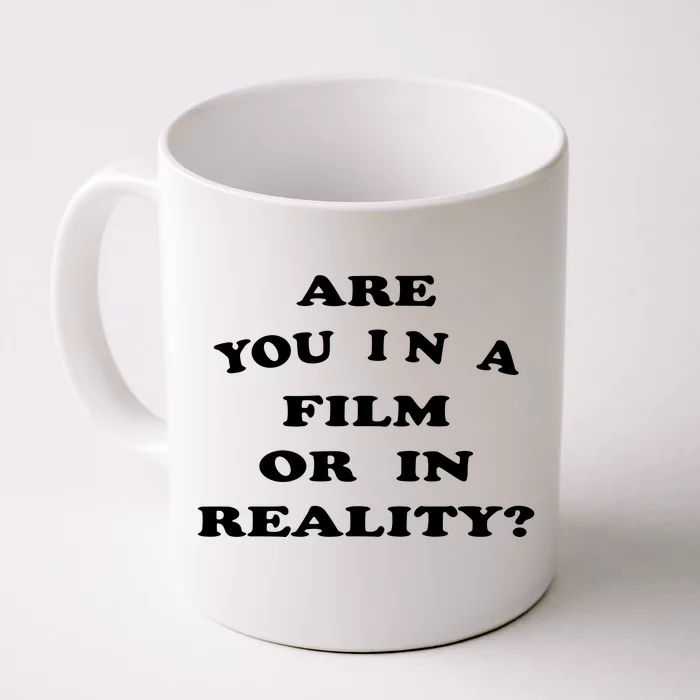 Are You In A Film Or In Reality? Front & Back Coffee Mug