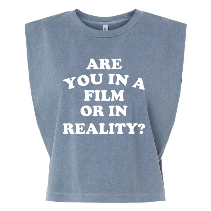 Are You In A Film Or In Reality Funny Movies Quotes Garment-Dyed Women's Muscle Tee