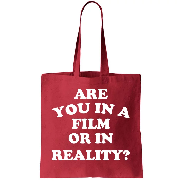 Are You In A Film Or In Reality Funny Movies Quotes Tote Bag