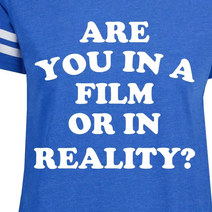 Are You In A Film Or In Reality Funny Movies Quotes Enza Ladies Jersey Football T-Shirt