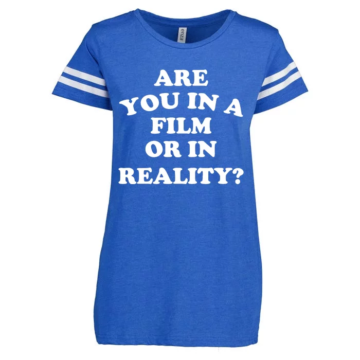 Are You In A Film Or In Reality Funny Movies Quotes Enza Ladies Jersey Football T-Shirt