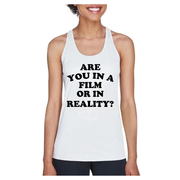 Are You In A Film Or In Reality Funny Movies Quotes Women's Racerback Tank