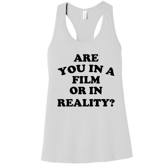 Are You In A Film Or In Reality Funny Movies Quotes Women's Racerback Tank