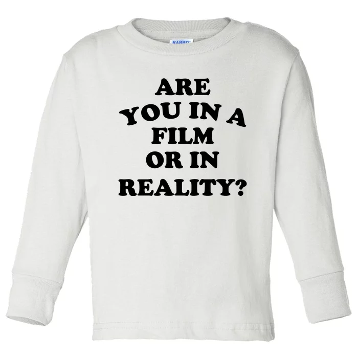 Are You In A Film Or In Reality Funny Movies Quotes Toddler Long Sleeve Shirt