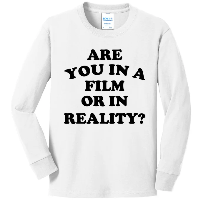 Are You In A Film Or In Reality Funny Movies Quotes Kids Long Sleeve Shirt