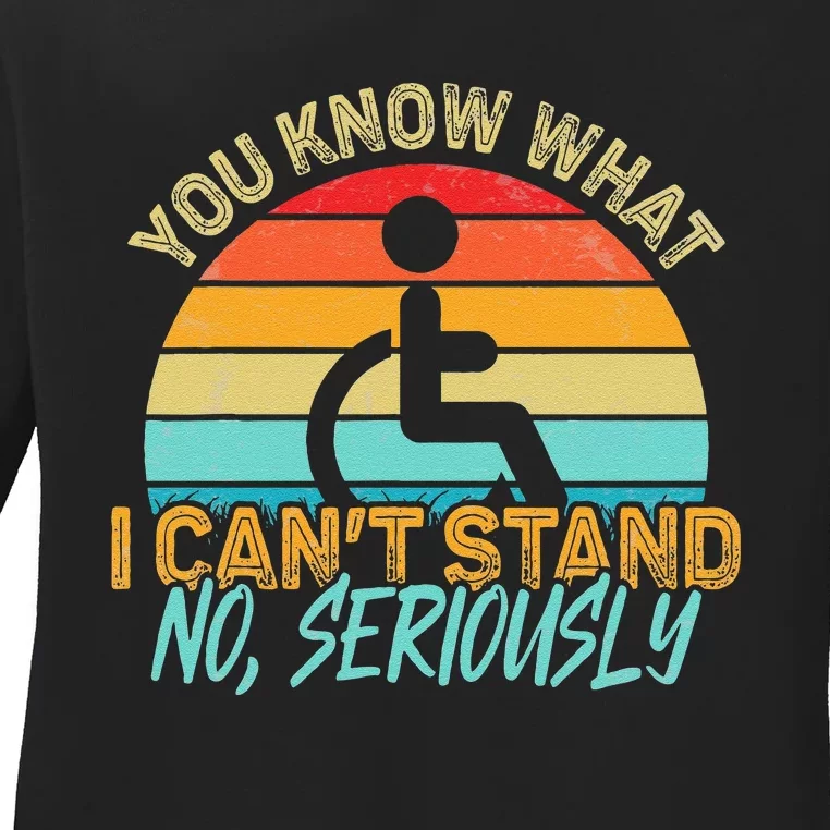 Amputee You Know What I Can't Stand Wheelchair Amputation Ladies Long Sleeve Shirt