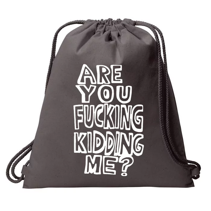 Are You Kidding Me Drawstring Bag