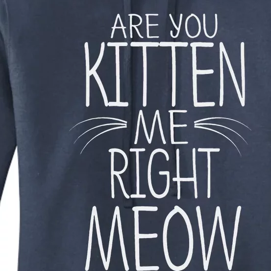 Are You Kitten Me Right Meow Funny Cat Joke Women's Pullover Hoodie