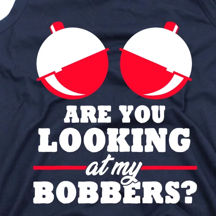 Are You Looking At My Bobbers? Funny Fishing Gifts For Wo Tank Top