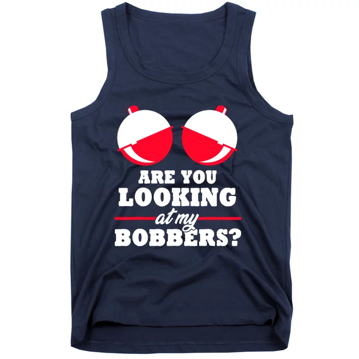 Are You Looking At My Bobbers? Funny Fishing Gifts For Wo Tank Top