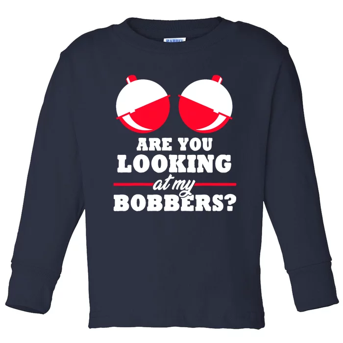 Are You Looking At My Bobbers? Funny Fishing Gifts For Wo Toddler Long Sleeve Shirt