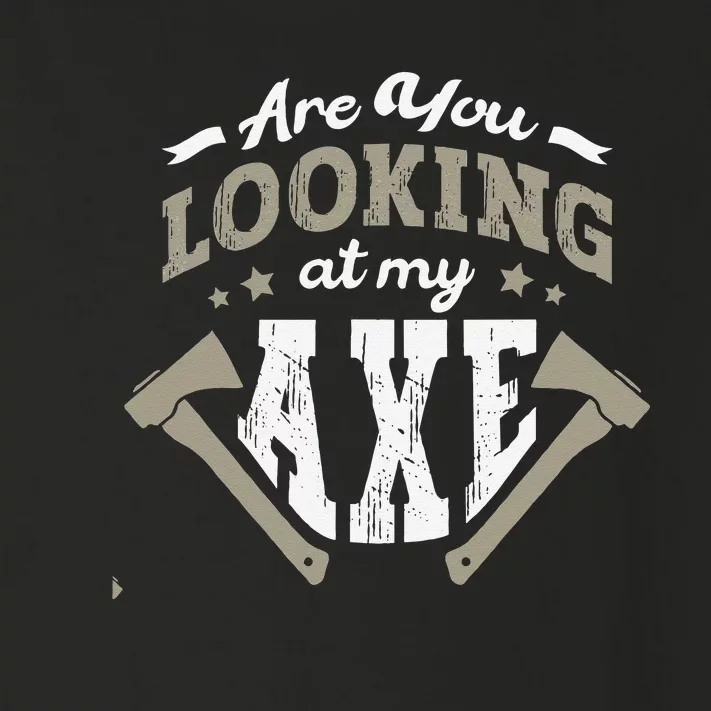 Are You Looking At My Axe For A Axe Thrower Axe Throwing Toddler Long Sleeve Shirt