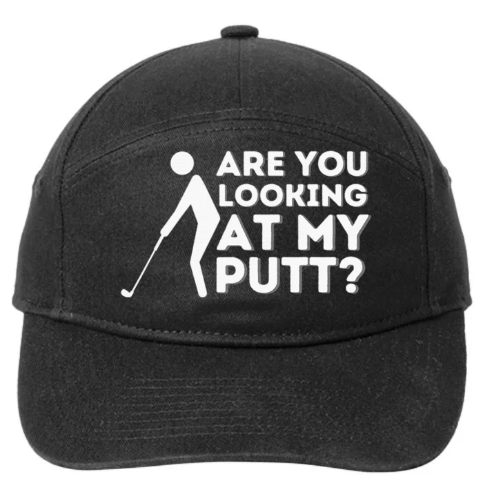 Are You Looking At My Putt Golf Lover Gift 7-Panel Snapback Hat