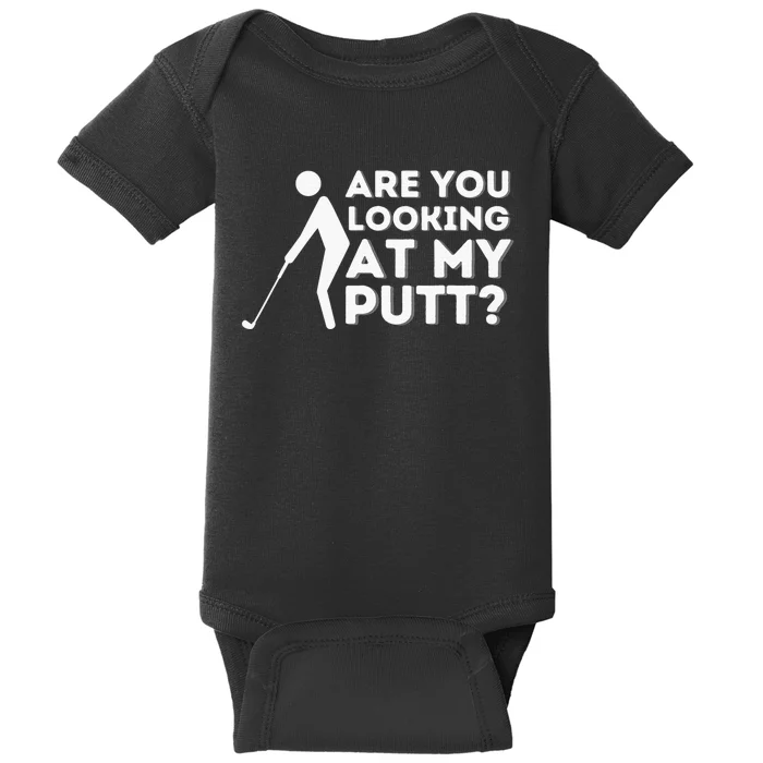 Are You Looking At My Putt Golf Lover Gift Baby Bodysuit