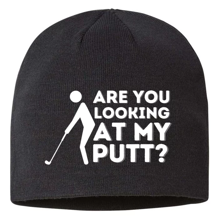 Are You Looking At My Putt - Golfing Lover & Golf Gift 8 1/2in Sustainable Knit Beanie