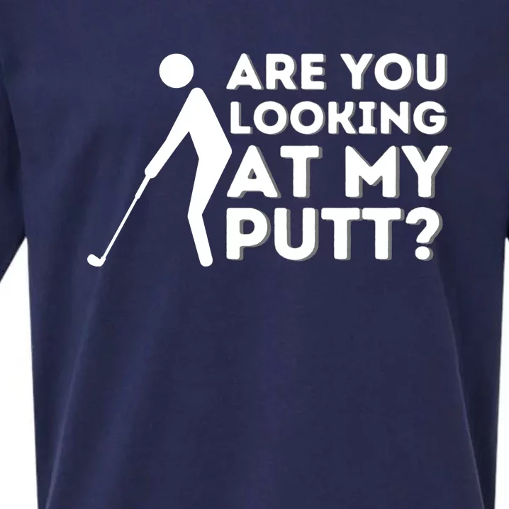 Are You Looking At My Putt Funny Golf Lover Sueded Cloud Jersey T-Shirt