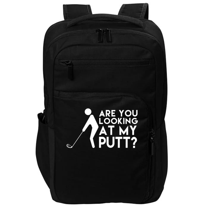 Are You Looking At My Putt Golf Lover Funny Impact Tech Backpack