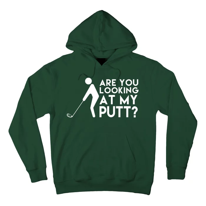 Are You Looking At My Putt Golf Lover Funny Hoodie