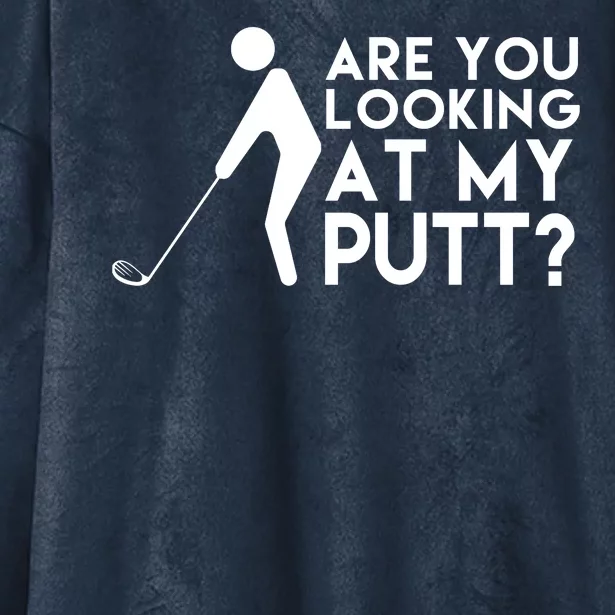 Are You Looking At My Putt Golf Lover Funny Hooded Wearable Blanket