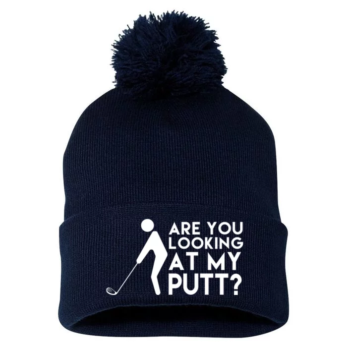 Are You Looking At My Putt Golf Lover Funny Pom Pom 12in Knit Beanie