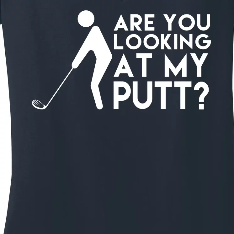 Are You Looking At My Putt Golf Lover Funny Women's V-Neck T-Shirt