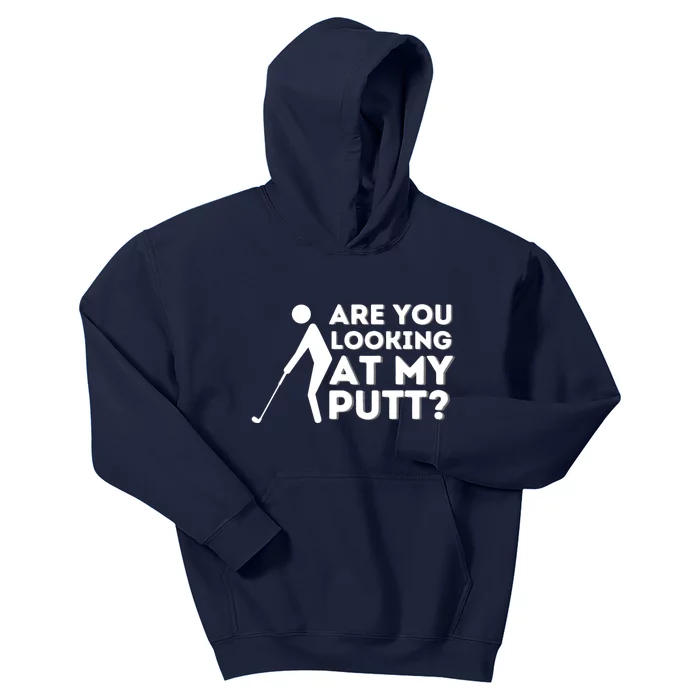 Are You Looking At My Putt Golfing Lover Golf Gift Kids Hoodie