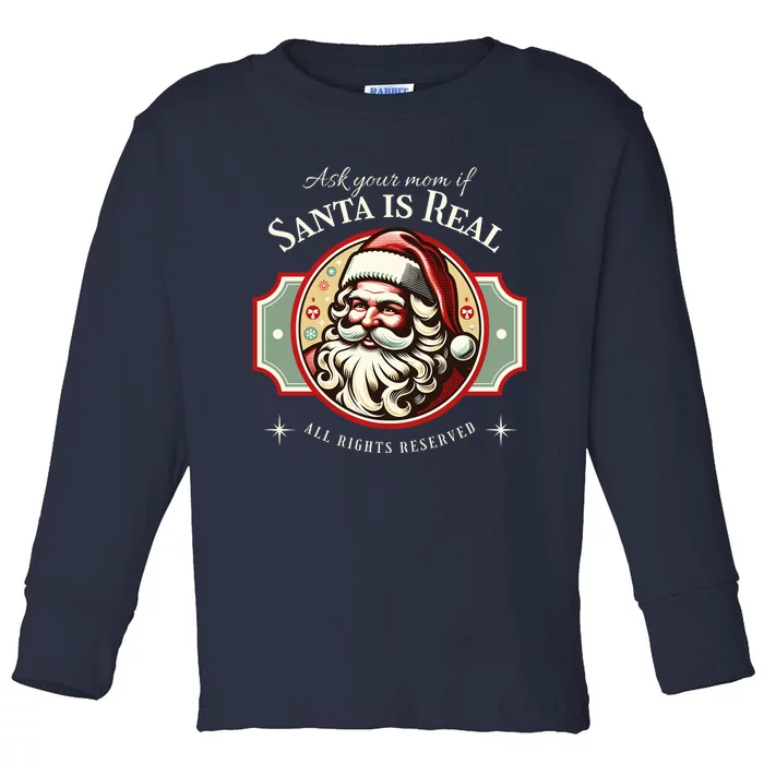 Ask Your Mom If Santa Is Real Vintage Toddler Long Sleeve Shirt