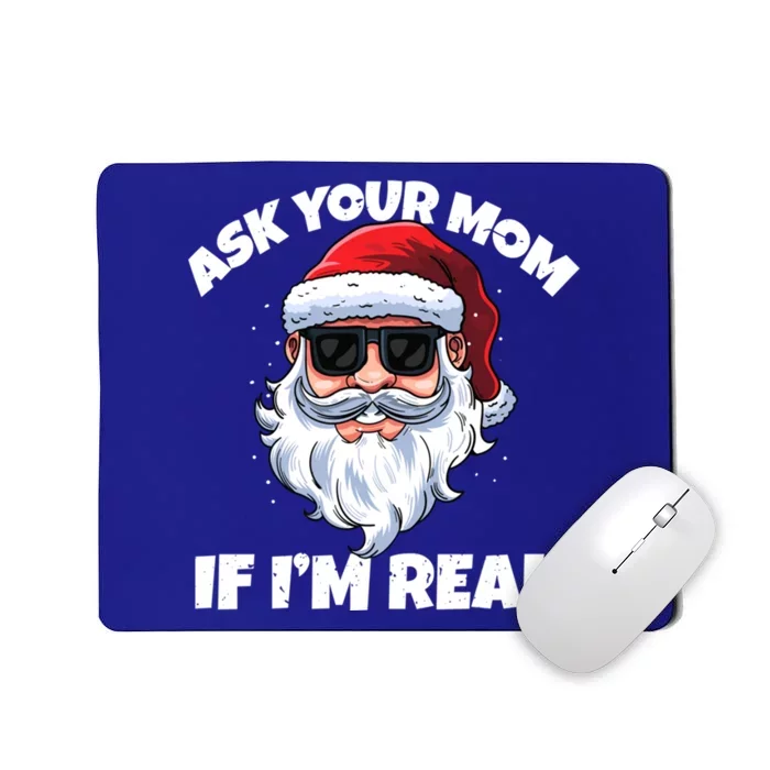 Ask Your Mom If IM Real Hippie Santa Claus Christmas Great Gift Mousepad