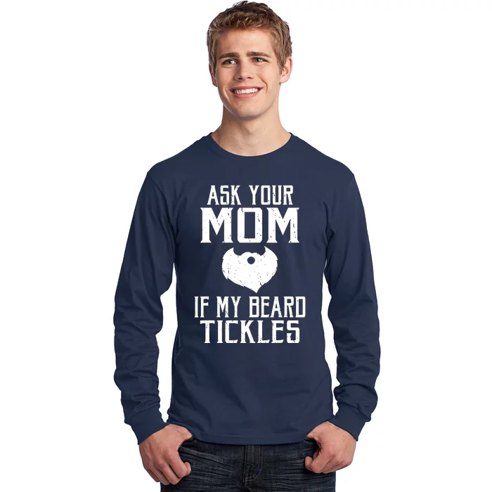 Ask Your Mom If My Beard Tickles Viking Bearded Long Sleeve Shirt