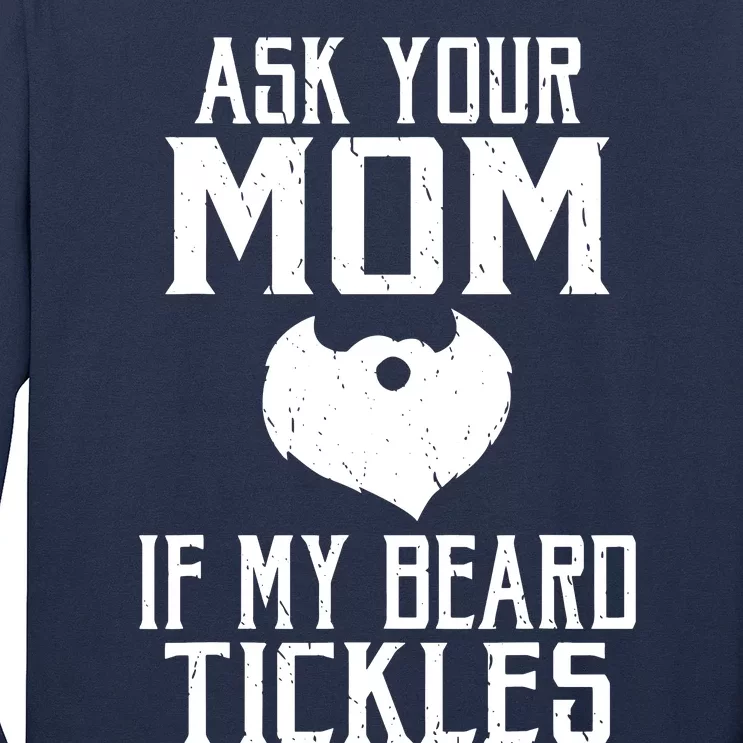 Ask Your Mom If My Beard Tickles Viking Bearded Long Sleeve Shirt