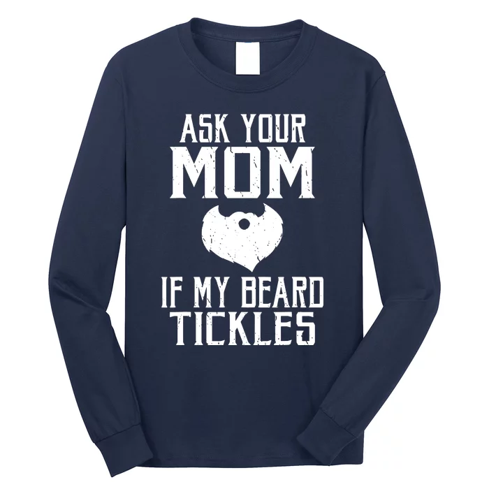 Ask Your Mom If My Beard Tickles Viking Bearded Long Sleeve Shirt