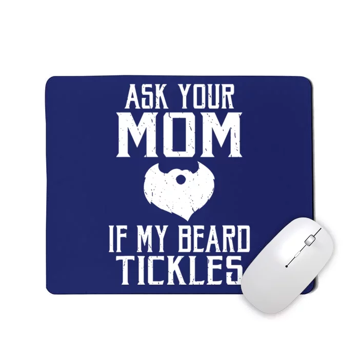 Ask Your Mom If My Beard Tickles Viking Bearded Mousepad