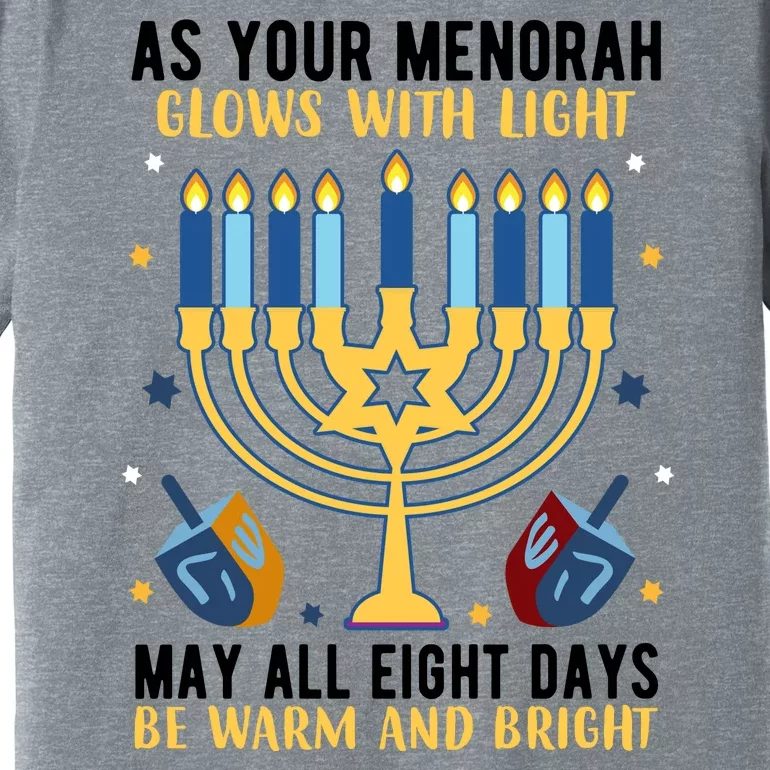 As Your Menorah Glows With Light May All Eight Days Be Warm And Bright Premium T-Shirt