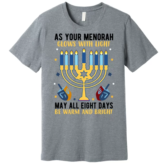 As Your Menorah Glows With Light May All Eight Days Be Warm And Bright Premium T-Shirt