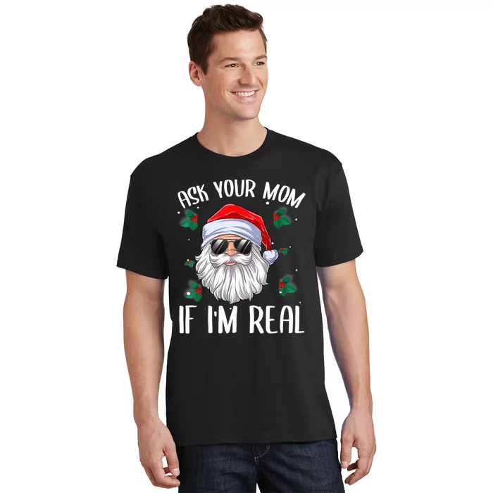 Ask Your Mom If I'm Real Funny Christmas Santa Claus Xmas T-Shirt