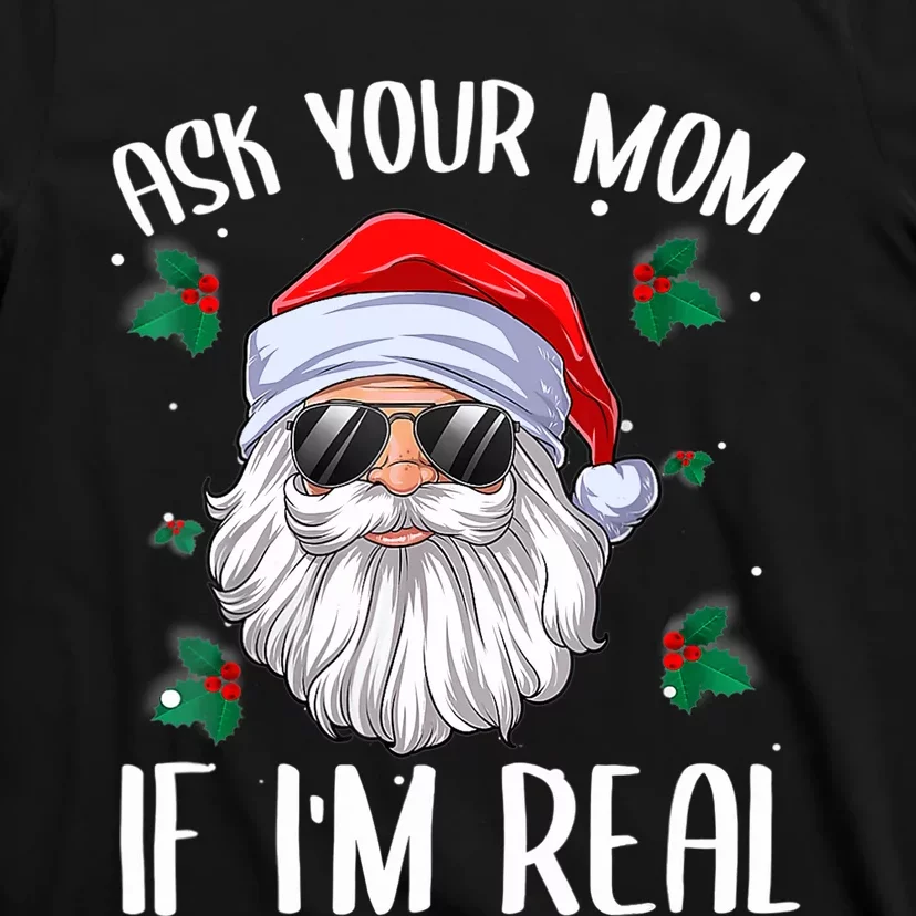 Ask Your Mom If I'm Real Funny Christmas Santa Claus Xmas T-Shirt