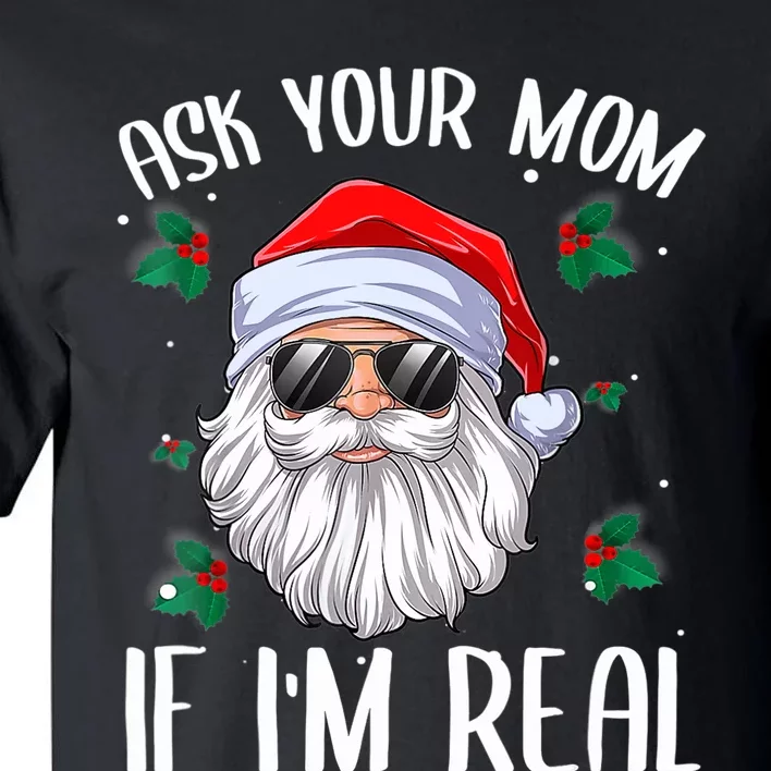 Ask Your Mom If I'm Real Funny Christmas Santa Claus Xmas Tall T-Shirt