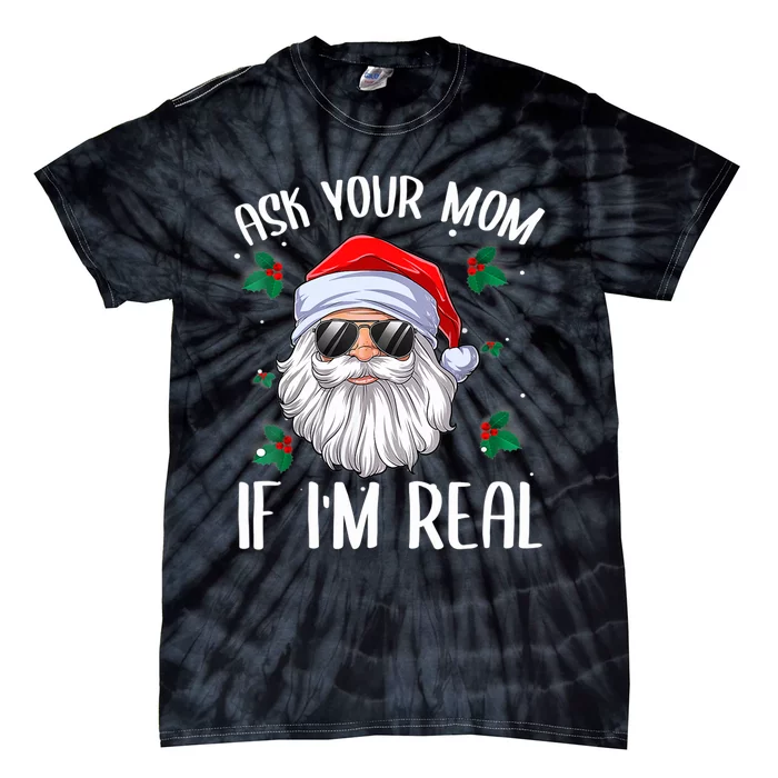 Ask Your Mom If I'm Real Funny Christmas Santa Claus Xmas Tie-Dye T-Shirt